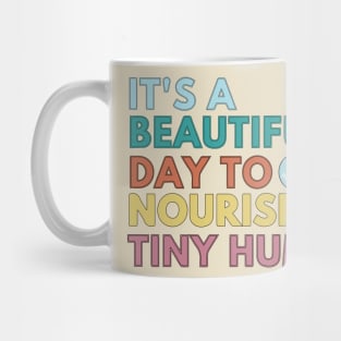 Nourish Tiny Humans Shirt Body Positivity Mug